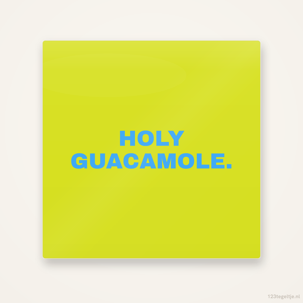 Holy guacamole, keramisch tegeltje 15 bij 15 cm