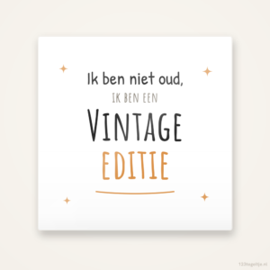 Ik ben niet oud, ik ben een vintage editie, keramisch tegeltje 15 bij 15 cm