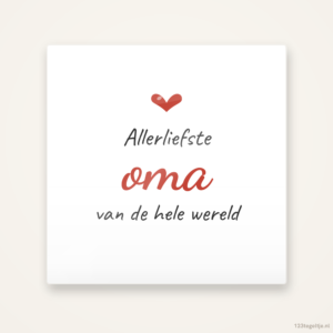 liefste oma van de hele wereld, keramisch tegeltje 15 bij 15 cm