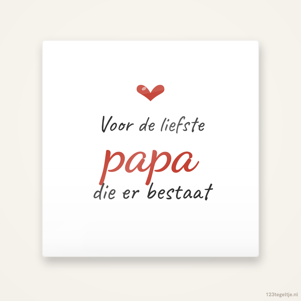liefste papa, keramisch tegeltje 15 bij 15 cm
