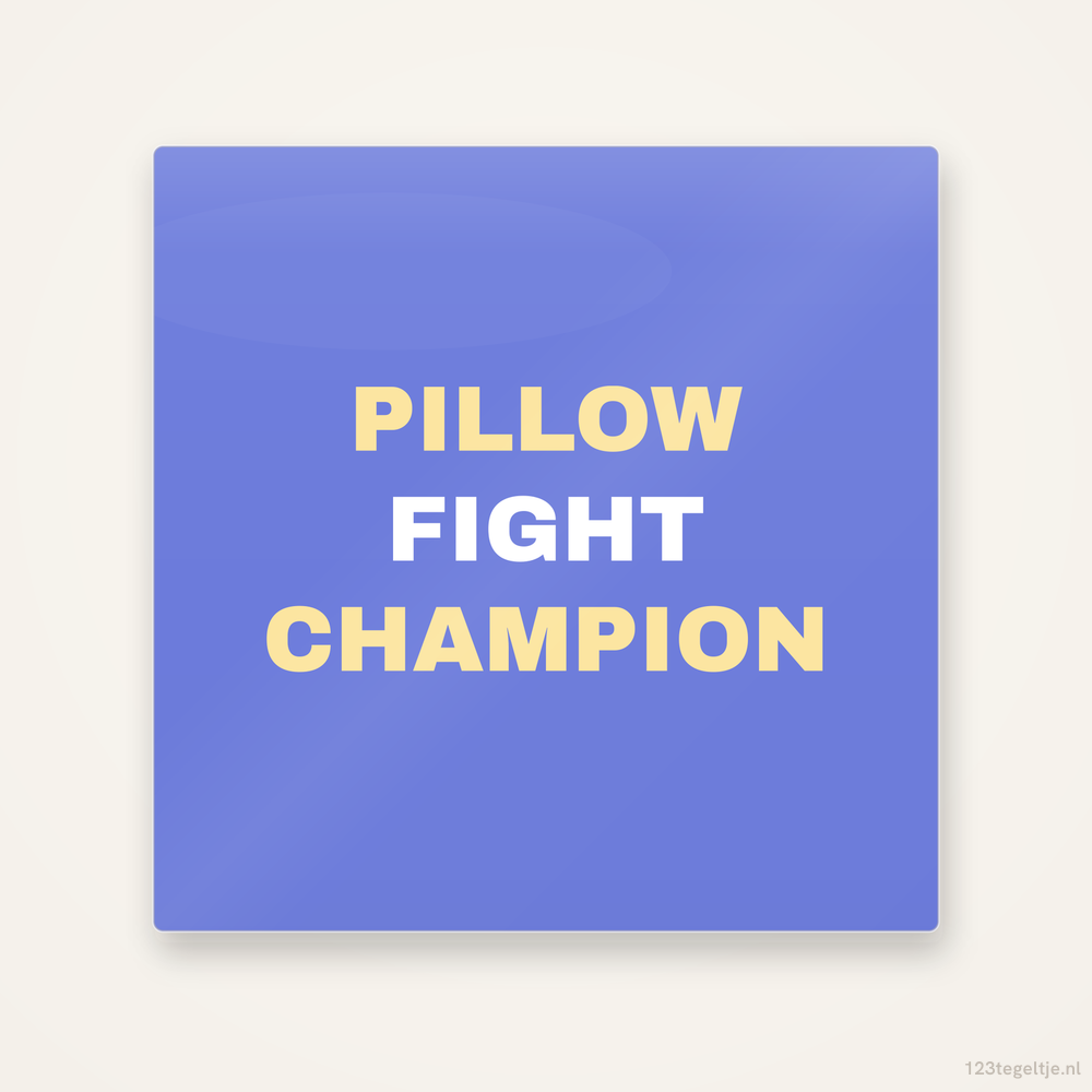 Pillow fight champion, keramisch tegeltje 15 bij 15 cm