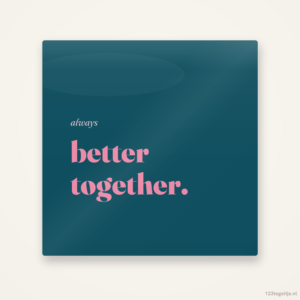 Always better together, keramisch tegeltje 15 bij 15 cm