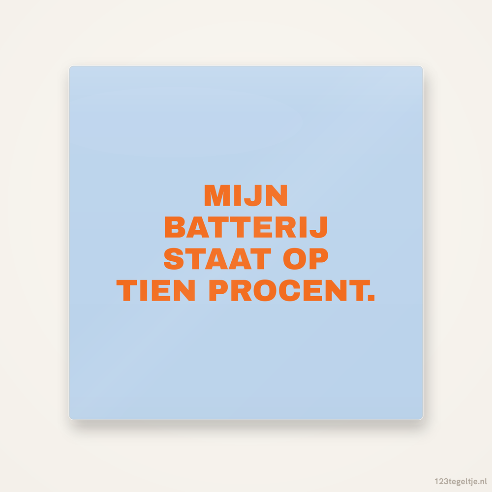 Mijn batterij staat op tien procent, keramisch tegeltje 15 bij 15 cm