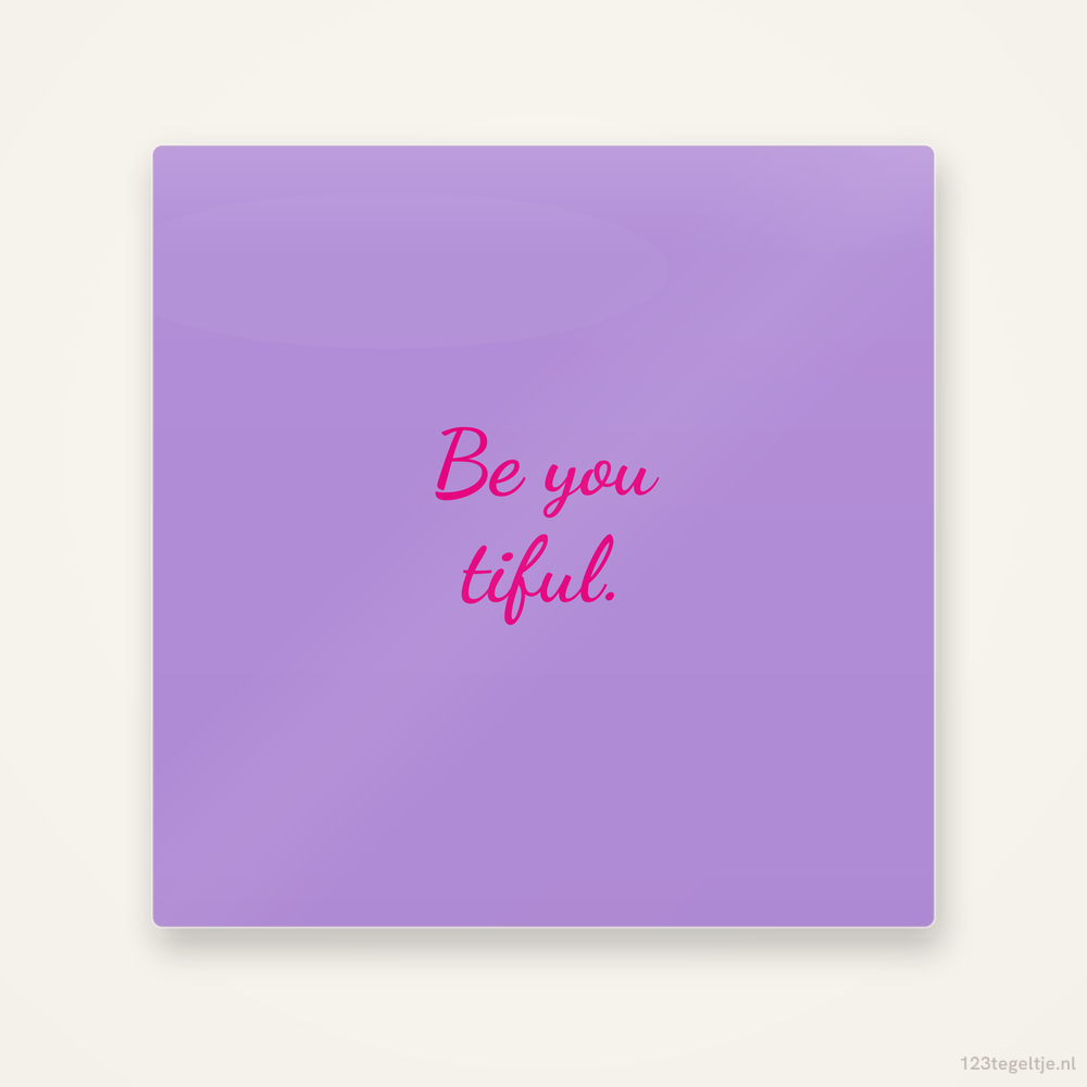 Be you tiful, keramisch tegeltje 15 bij 15 cm