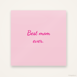 Best mom ever, keramisch tegeltje 15 bij 15 cm