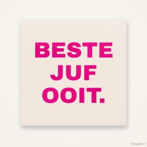 Beste juf ooit, keramisch tegeltje 15 bij 15 cm