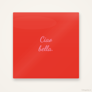 Ciao bella, keramisch tegeltje 15 bij 15 cm