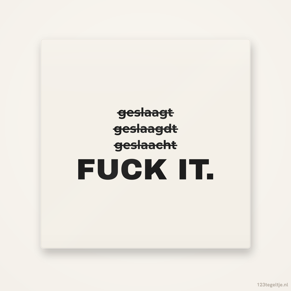 Fuck it, keramisch tegeltje 15 bij 15 cm