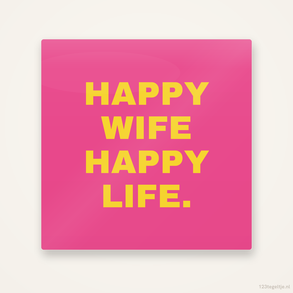 Happy wife happy life, keramisch tegeltje 15 bij 15 cm