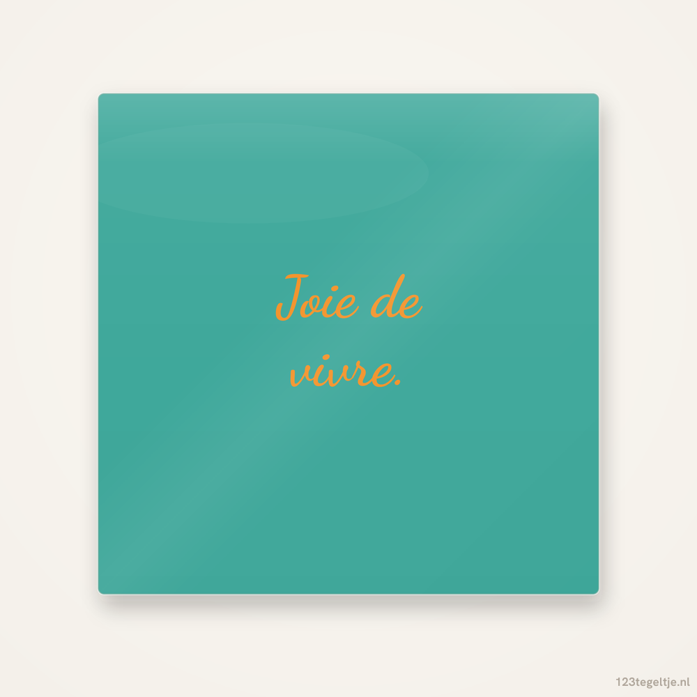 Joie de vivre, keramisch tegeltje 15 bij 15 cm