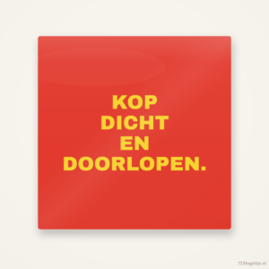 Kop dicht en doorlopen, keramisch tegeltje 15 bij 15 cm