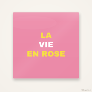 La vie en rose, keramisch tegeltje 15 bij 15 cm