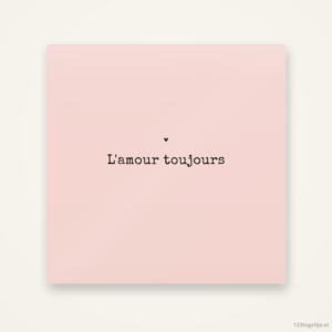 Lamour toujours, keramisch tegeltje 15 bij 15 cm