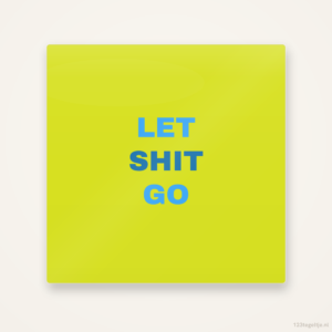 Let shit go, keramisch tegeltje 15 bij 15 cm