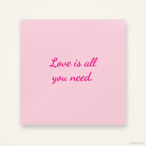 Love is all you need, keramisch tegeltje 15 bij 15 cm