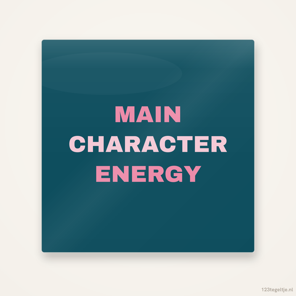 Main character energy, keramisch tegeltje 15 bij 15 cm