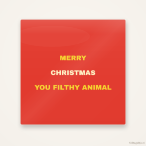 Merry Christmas you filthy animal, keramisch tegeltje 15 bij 15 cm