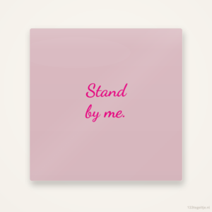 Stand by me, keramisch tegeltje 15 bij 15 cm