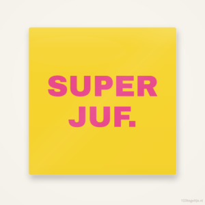 Super juf, keramisch tegeltje 15 bij 15 cm