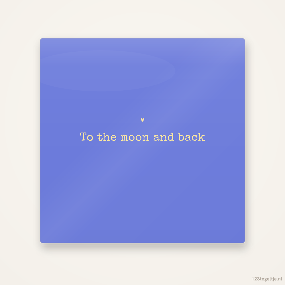 To the moon and back, keramisch tegeltje 15 bij 15 cm