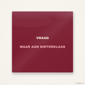 Vraag maar aan Sinterklaas, keramisch tegeltje 15 bij 15 cm