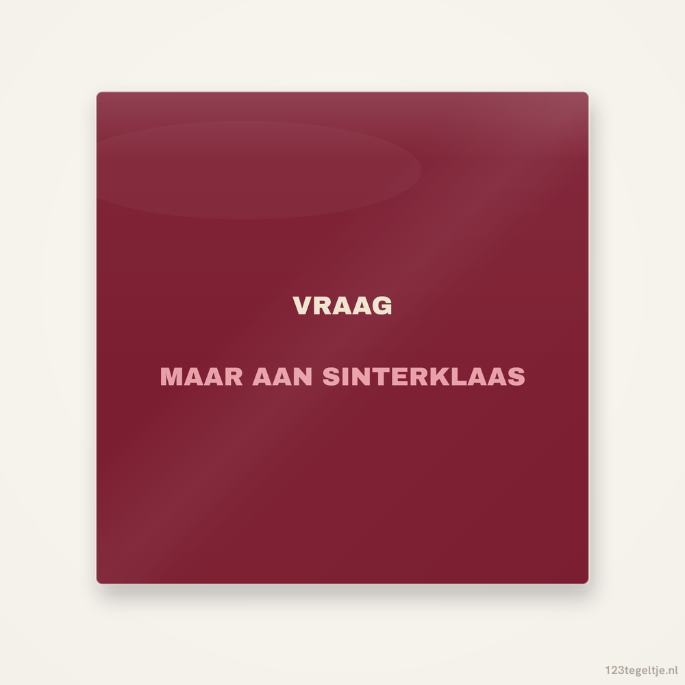 Vraag maar aan Sinterklaas, keramisch tegeltje 15 bij 15 cm