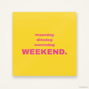 Weekend, keramisch tegeltje 15 bij 15 cm