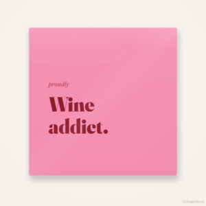 Wine addict, keramisch tegeltje 15 bij 15 cm