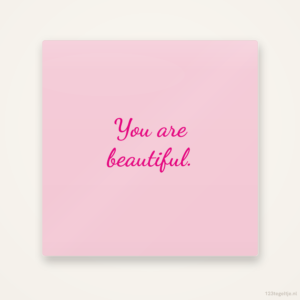 You are beautiful, keramisch tegeltje 15 bij 15 cm